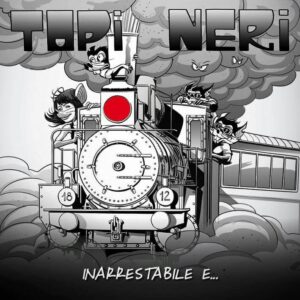 Topi Neri – Inarrestabile